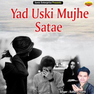 Yad Uski Mujhe Satae