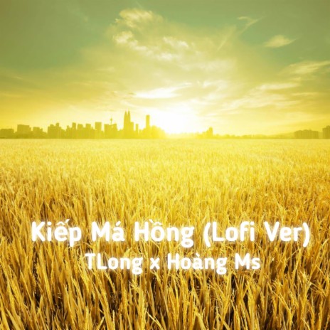 Kiếp Má Hồng (Lofi Ver) ft. TLong | Boomplay Music