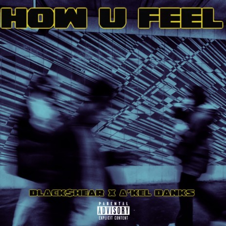 HOW U FEEL ft. a'kel banks | Boomplay Music