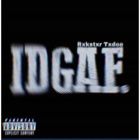 Rxk Stxr Txdoe IDGAF | Boomplay Music