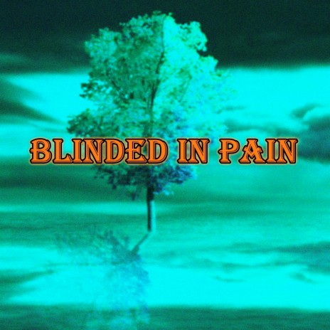 Blinded in Pain | Boomplay Music