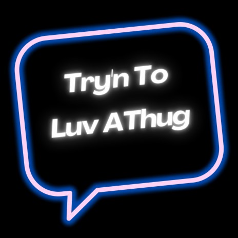 Try'n To Luv A Thug | Boomplay Music