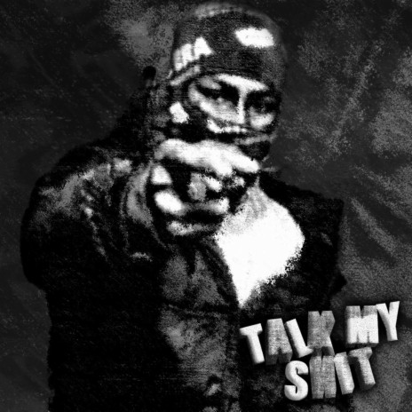 Talk My Shit | Boomplay Music