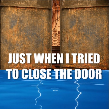 Just When I Tried to Close the Door | Boomplay Music