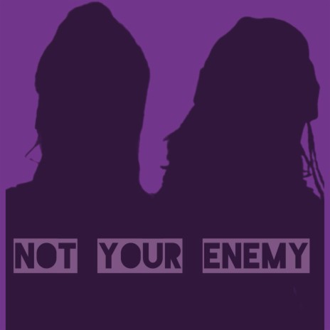 Not Your Enemy | Boomplay Music