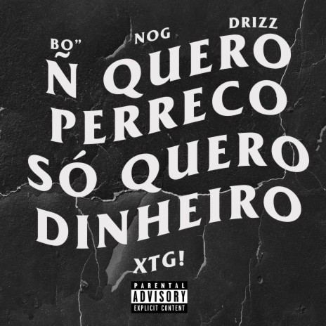 Ñ Quero Perreco, Só Quero Dinheiro ft. nog & drizz | Boomplay Music