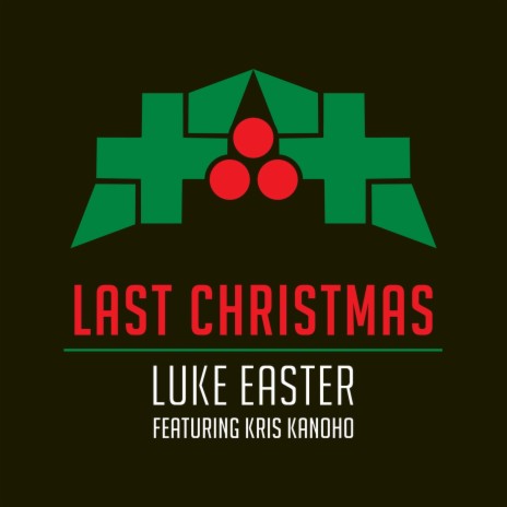 Last Christmas (feat. Kris Kanoho) | Boomplay Music