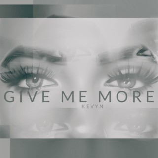 Give Me More