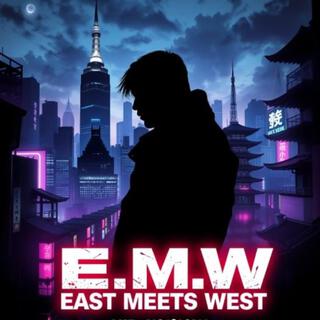 E.M.W (East Meets West)