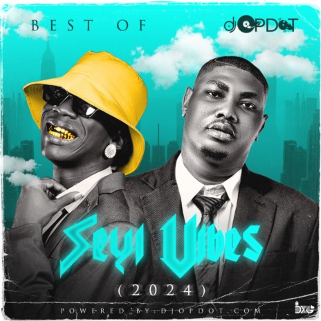 Best Of Seyi Vibez (2024) | Boomplay Music