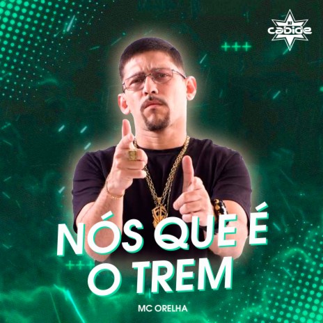 Nós Que É o Trem ft. Mc Orelha | Boomplay Music