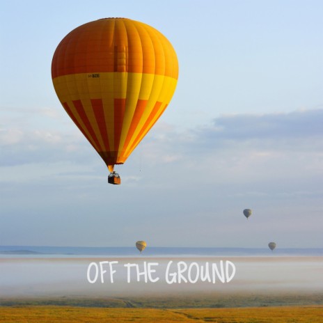 Off The Ground | Boomplay Music