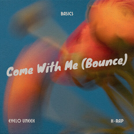 Come with Me (Bounce) ft. Eyelo uNeek & K-Rap | Boomplay Music