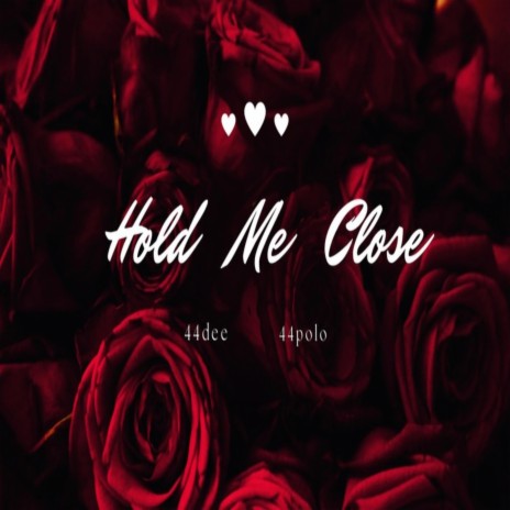 Hold Me Close ft. 44 polo | Boomplay Music
