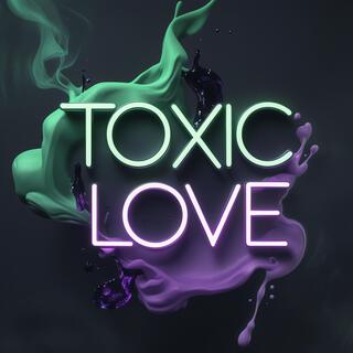 TOXIC LOVE