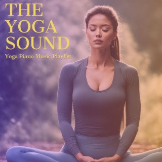 The Yoga Sound - Yoga Piano Music Playlist