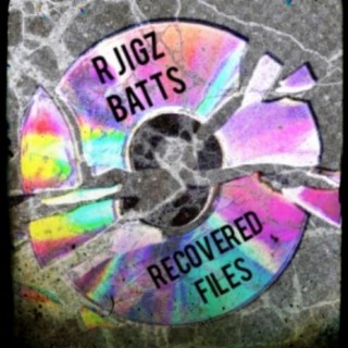 R Jigz Batts Presents: Recovered Files