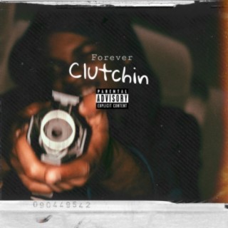 Forever Clutchin'!
