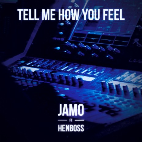Tell Me How You Feel ft. Henboss | Boomplay Music