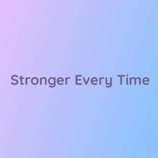 Stronger Every Time