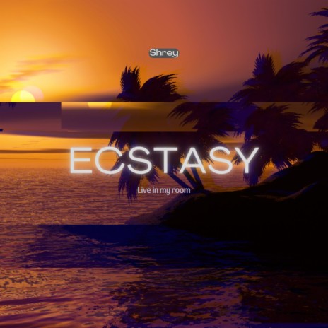 Ecstasy (Live in My Room) | Boomplay Music