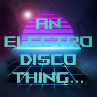 An Electro Disco Thing