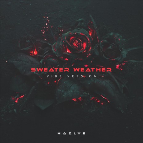 SWEATER WEATHER (Vibe Version) | Boomplay Music