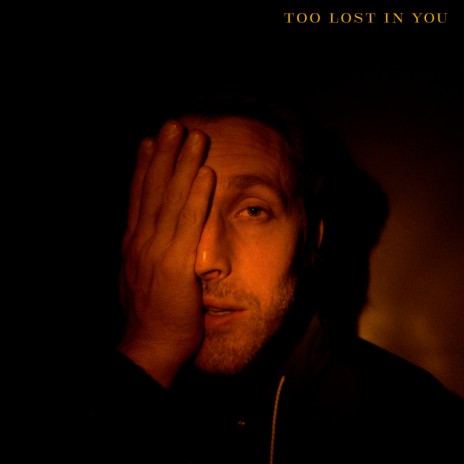 Too Lost in You | Boomplay Music