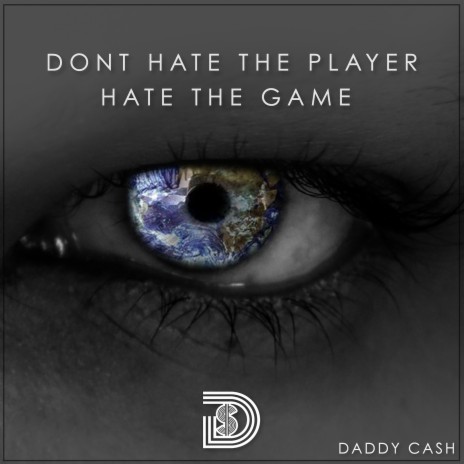 Don't Hate the Player, Hate the Game | Boomplay Music