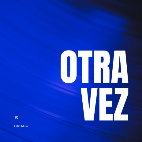 OTRA VEZ | Boomplay Music