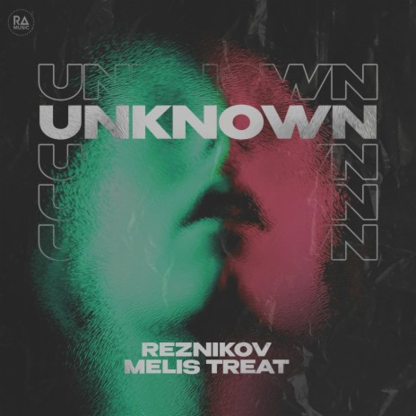 Unknown ft. Melis Treat | Boomplay Music