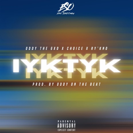 IYKTYK ft. Choice & Ry'Kno | Boomplay Music