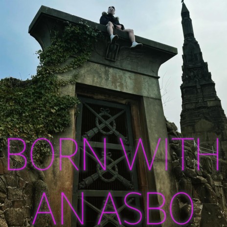 Born With An Asbo | Boomplay Music