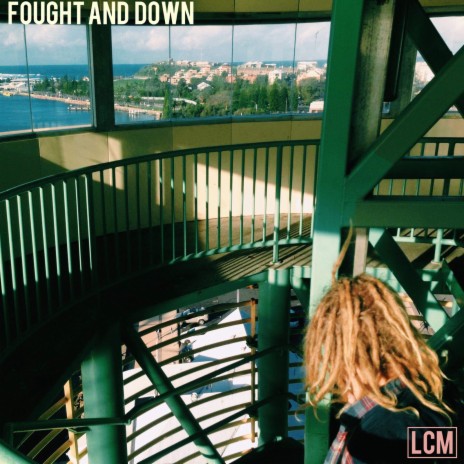 Fought and Down | Boomplay Music