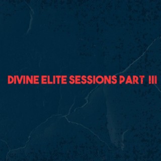 Divine Elite Sessions, Pt. 3