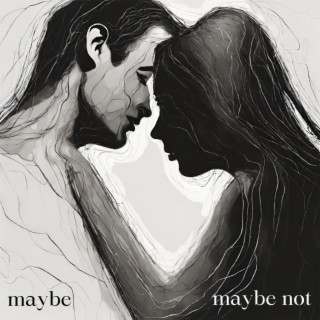 maybe/maybe not
