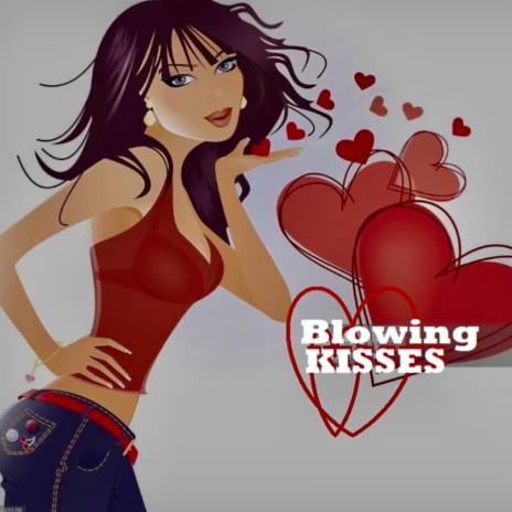 Don't Go Blowin' Kisses At Me | Boomplay Music