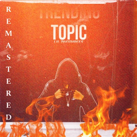 Trending Topic (Remastered) | Boomplay Music