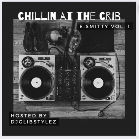 Chillin at the crib, Vol. 1 ft. Hosted by DJ Glibstylez | Boomplay Music
