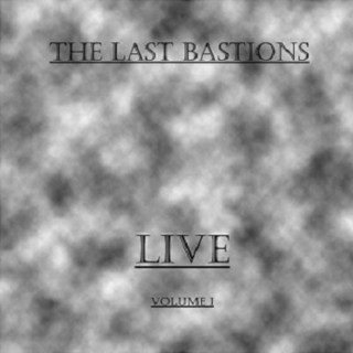 The Last Bastions Present: Live, Volume I