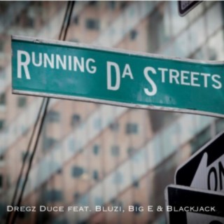 Running Da Streets (feat. Bluzi, Big E & Blackjack)