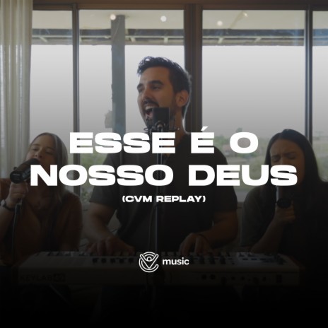 Esse É o Nosso Deus: Cvm Replay | Boomplay Music