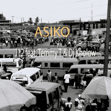 Asiko ft. Dj Kholow & Temmy T | Boomplay Music