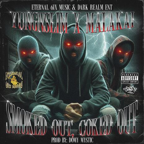 Smoked Out, Coked Out ft. Malakai | Boomplay Music