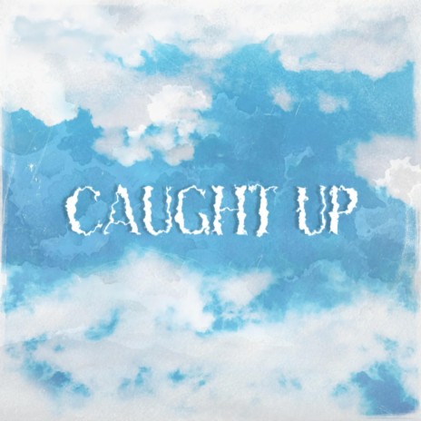 Caught Up | Boomplay Music
