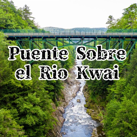 Puente Sobre el Rio Kwai ft. Julio Miguel | Boomplay Music