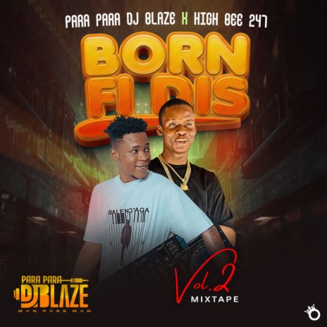 Born Fi Dis (Mixtape) (Vol. 2) ft. Highbee 247 | Boomplay Music