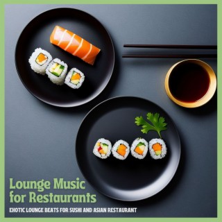 Lounge Music for Restaurants - Exotic Lounge Beats for Sushi and Asian Restaurant