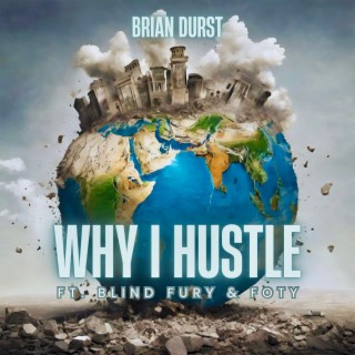 Why I Hustle ft. FOTY OZ & Blind Fury lyrics | Boomplay Music