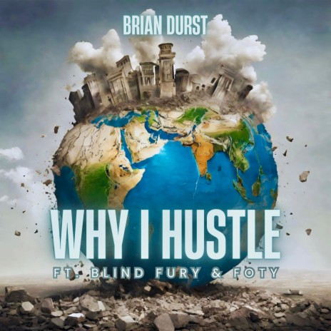 Why I Hustle ft. FOTY OZ & Blind Fury | Boomplay Music